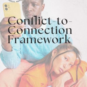Conflict-to-Connection Framework